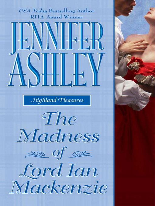 Title details for The Madness Of Lord Ian Mackenzie by Jennifer Ashley - Wait list